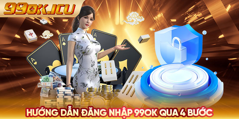 Hướng dẫn đăng nhập 99ok qua 4 bước