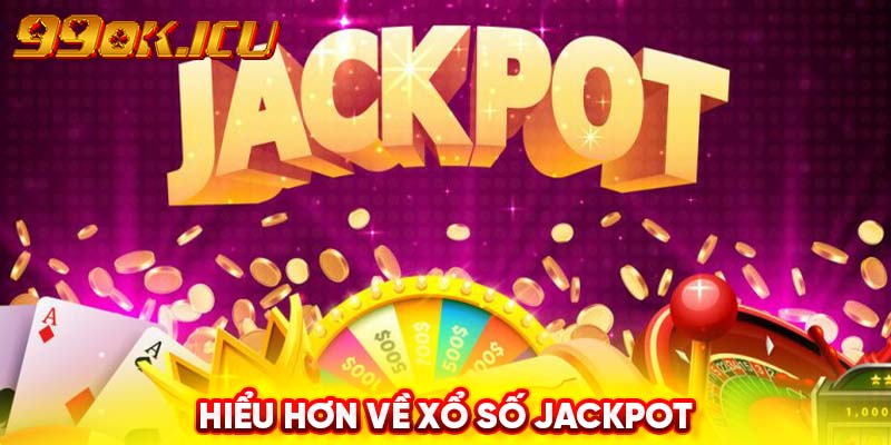 Hiểu hơn về Xổ số Jackpot