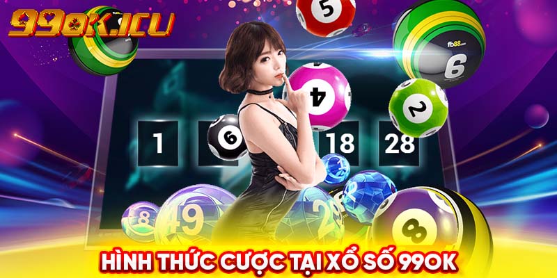 Hình thức cược tại xổ số 99ok