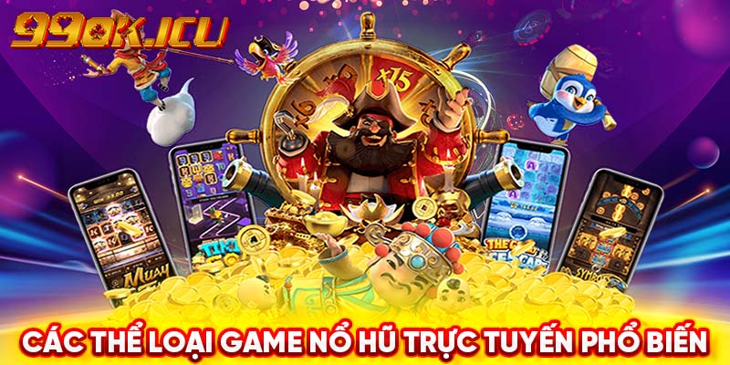 Các thể loại game nổ hũ trực tuyến phổ biến