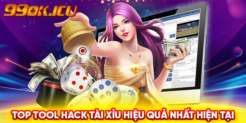 TOP tool hack Tài Xỉu hiệu quả nhất hiện tại