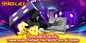 Tool Hack Tài Xỉu: Tham Khảo Thông Tin Trước Khi Sử Dụng