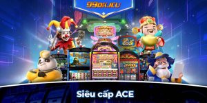 siêu cấp ACE tại 99ok